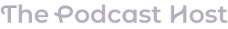 The Podcast Host